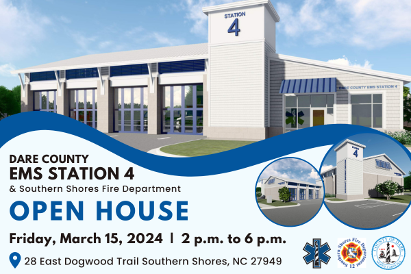 Graphic reads: Dare County EMS Station 4 & Southern Shores Fire Department Open House Friday, March 15, 2024, from 2 p.m. to 6 p.m. (location: 28 E. Dogwood Trail, Southern Shores, NC 27949)