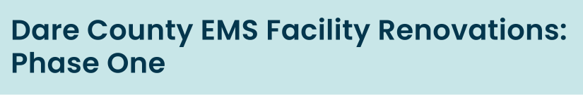 Section title reads, "Dare County EMS Facility Renovations: Phase One"